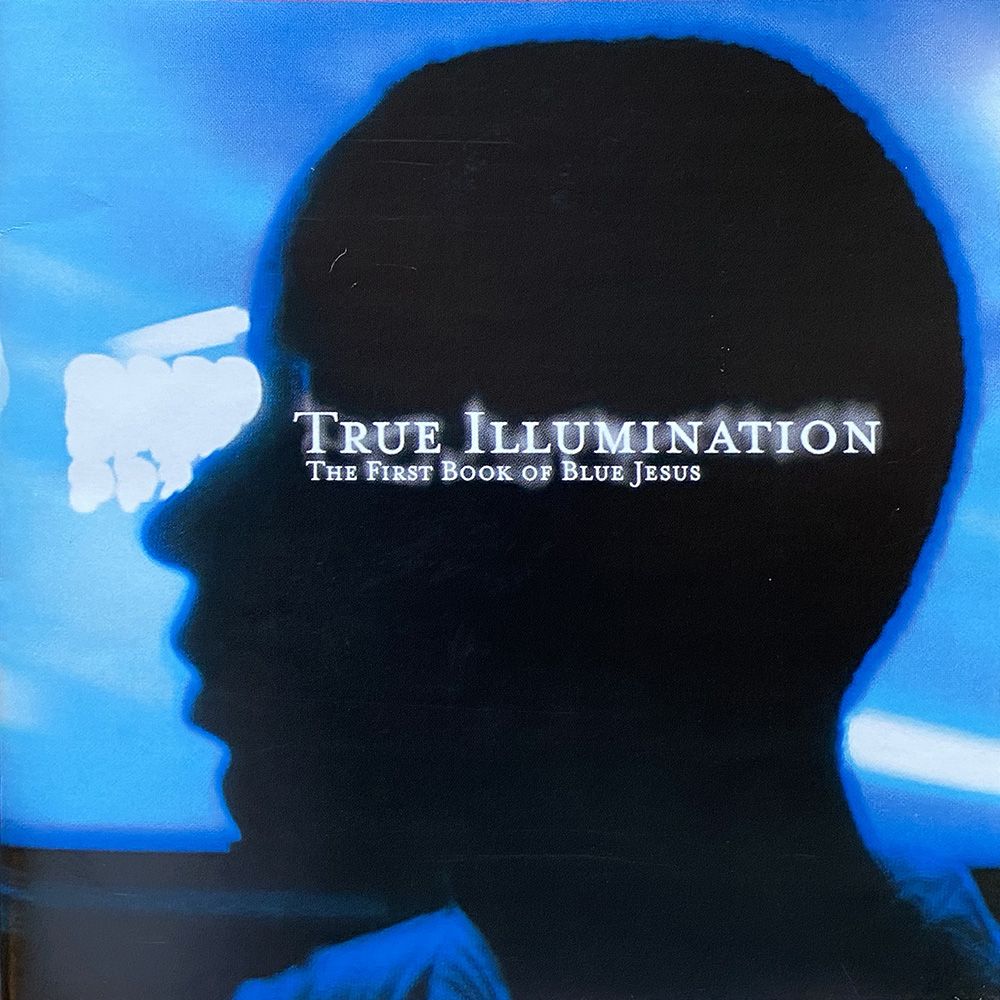 True Illumination - The First Book of Blue Jesus